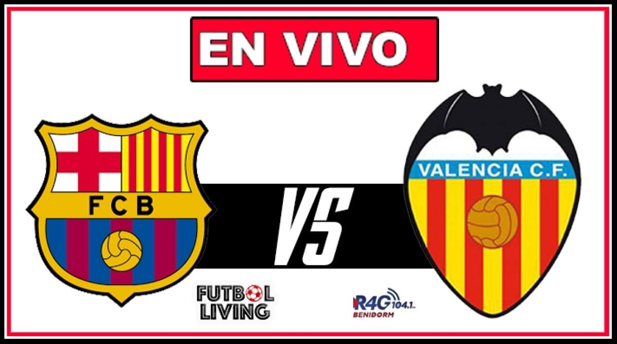 FC Barcelona – Valencia en vivo por Radio 4g Benidorm