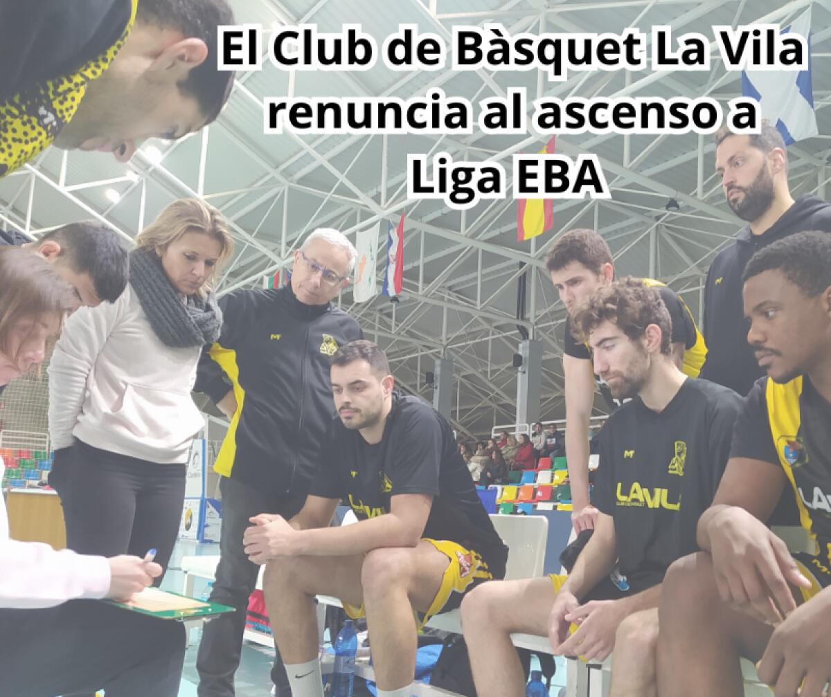 El Club de Bàsquet La Vila renuncia a un ascenso a Liga EBA.