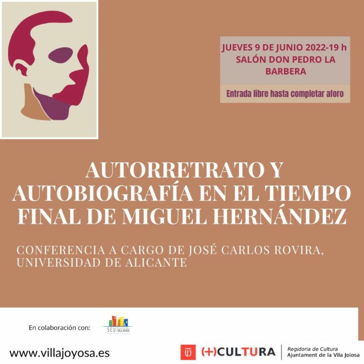 El salón Don Pedro de la Barbera acoge esta tarde la conferencia “Autorretrato y autobiografía en el tiempo final de Miguel Hernández”