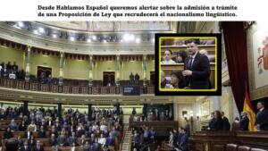 Desde Hablamos Espa&ntilde;ol queremos alertar sobre la admisi&oacute;n a tr&aacute;mite de una Proposici&oacute;n de Ley que recrudecer&aacute; el nacionalismo ling&uuml;&iacute;stico.