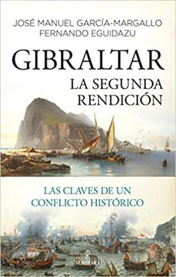 GIBRALTAR La segunda rendición Las claves de un conflicto histórico 