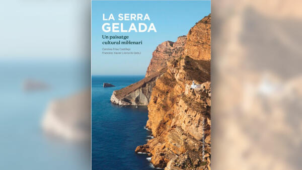 Benidorm presenta &lsquo;La Serra Gelada. Un paisatge cultural mil.lenari&rsquo;, un libro que explica su influencia en el desarrollo humano de la zona  