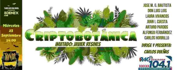 Hoy en Radio 4g Benidorm Todo nos da igual -  "Criptobot&aacute;nica: Misterios de la naturaleza". 