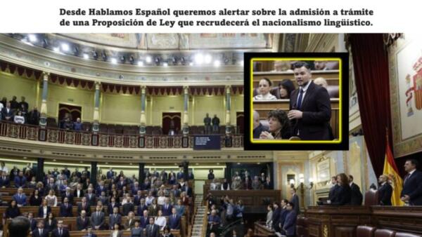 Desde Hablamos Español queremos alertar sobre la admisión a trámite de una Proposición de Ley que recrudecerá el nacionalismo lingüístico.