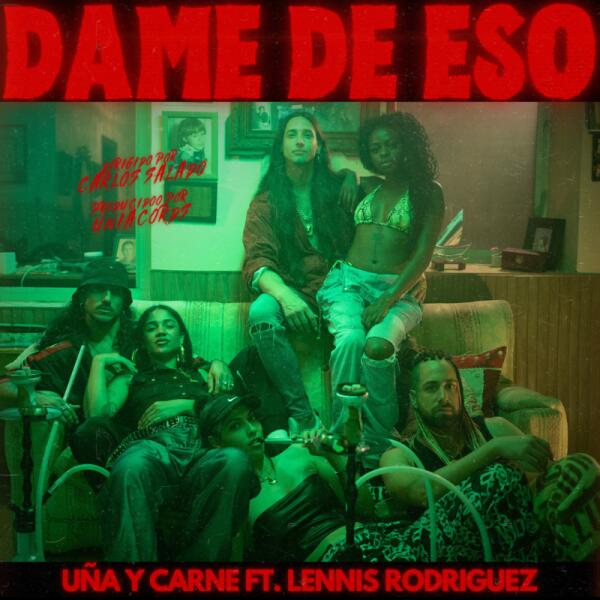 Uña y Carne fusiona la rumba con el flow dominicano en su último sencillo con Lennis Rodríguez ‘Dame de Eso’ 